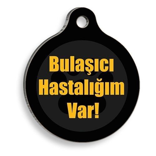 Pet Tag Art Bulaşıcı Hastalığım Var Yuvarlak Kedi ve Köpek Künyesi