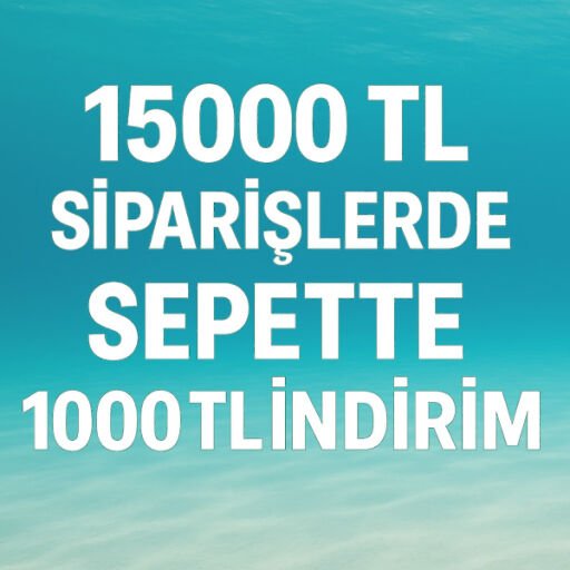 15000 TL SİPARİŞLERDE SEPETTE 750 TL İNDİRİM